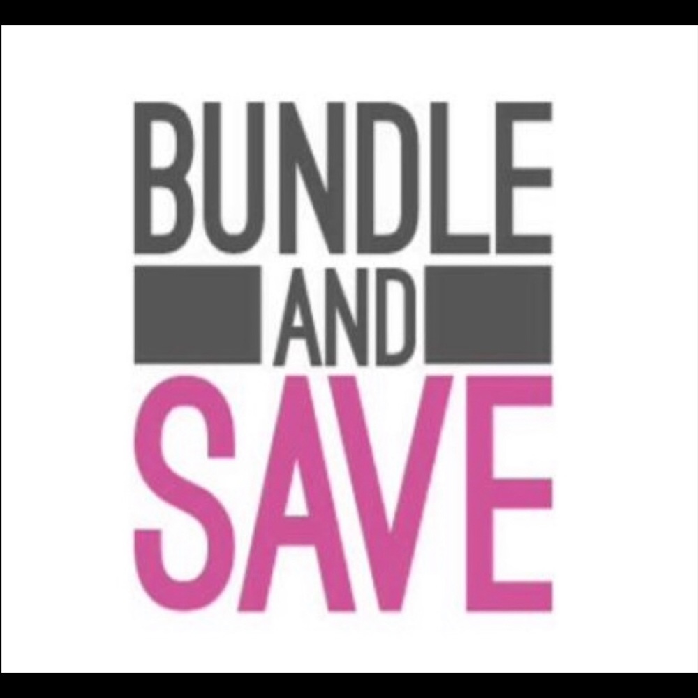 BUNDLE & SAVE $$$